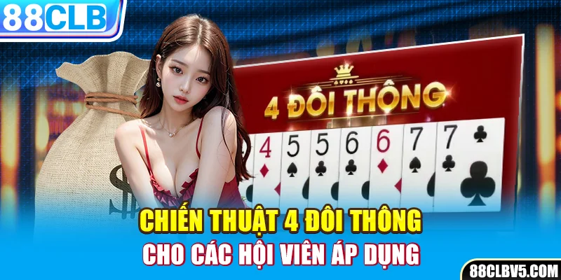 Chiến thuật 4 đôi thông cho các hội viên áp dụng Chiến thuật 4 đôi thông cho các hội viên áp dụng