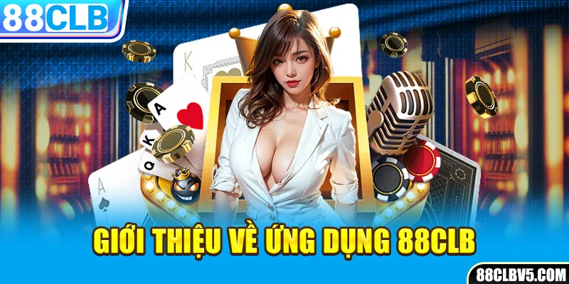 Giới thiệu về ứng dụng 88CLB Giới thiệu về ứng dụng 88CLB