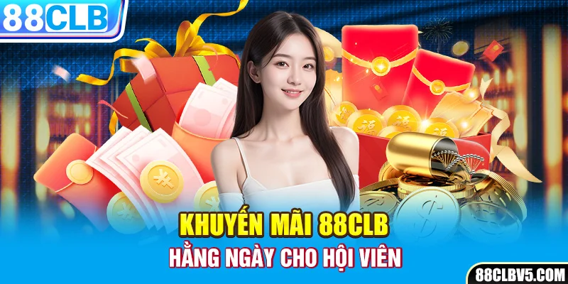 Khuyến mãi 88CLB hằng ngày cho hội viên Khuyến mãi 88CLB hằng ngày cho hội viên