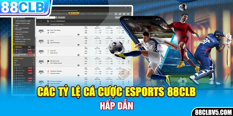 Các tỷ lệ cá cược Esports 88CLB hấp dẫn